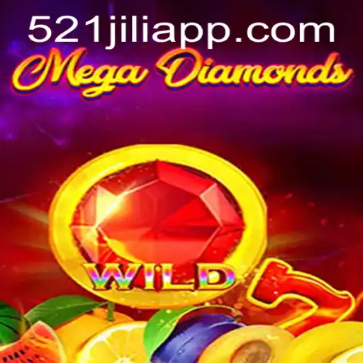 MegaDiamond: The Exciting World of 521jili